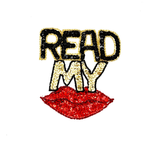 Aplicación de frase "Read My Lips" - Lentejuelas/Cuentas Negras/Doradas/Rojas 5.25"x 4.75"